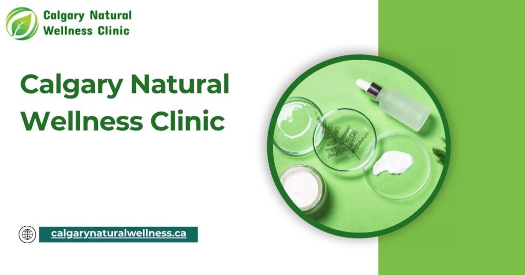 Why Calgary Natural Wellness Clinic is Calgary’s Go-To for Natural Health